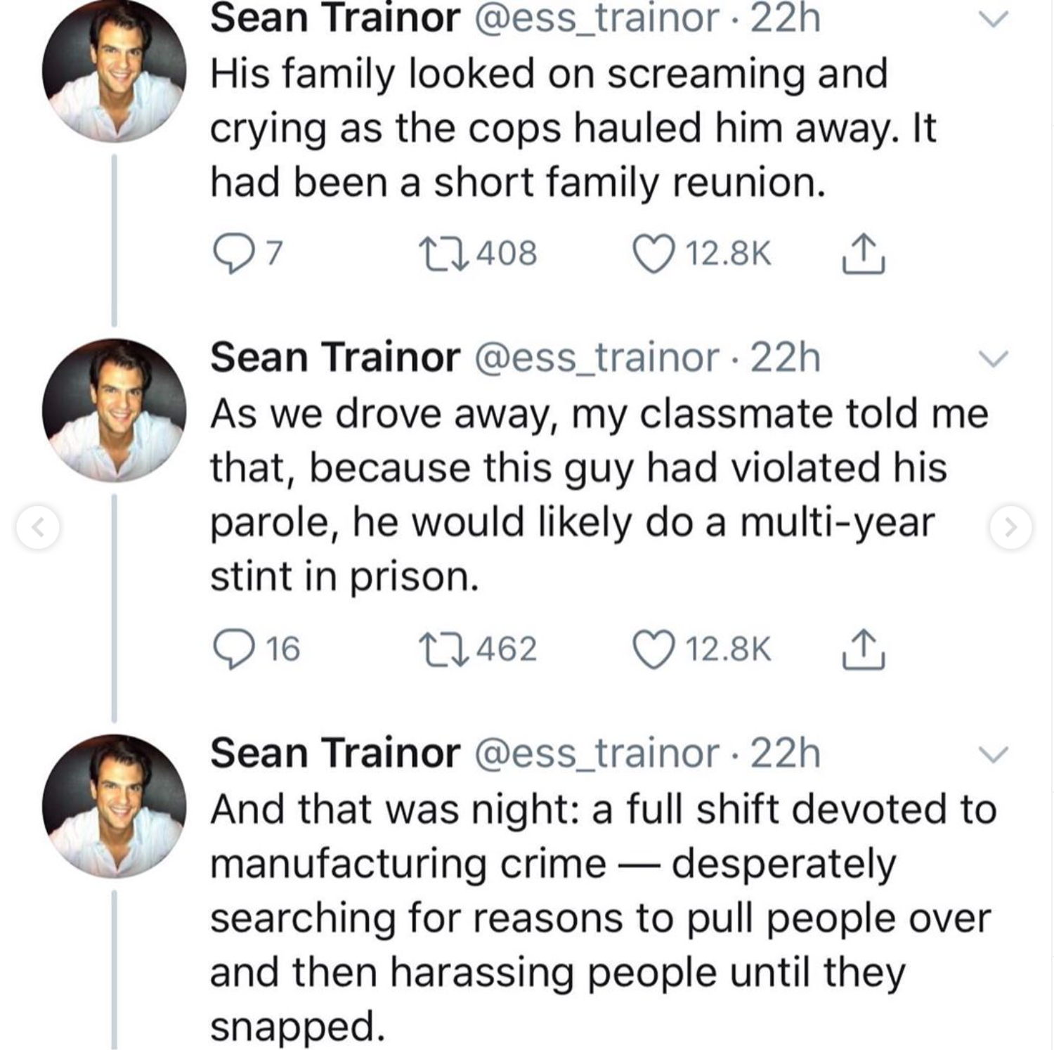 body jewelry - Sean Trainor . 22h His family looked on screaming and crying as the cops hauled him away. It had been a short family reunion. 7 12408 Sean Trainor . 22h As we drove away, my classmate told me that, because this guy had violated his parole, 