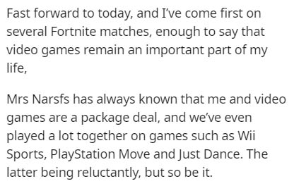 handwriting - Fast forward to today, and I've come first on several Fortnite matches, enough to say that video games remain an important part of my life, Mrs Narsfs has always known that me and video games are a package deal, and we've even played a lot t