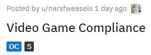 organization - Posted by unarsfweasels 1 day ago Video Game Compliance Oc S