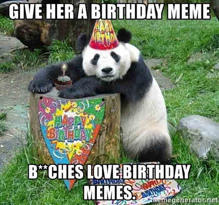 Give Her A Birthday Meme Arty cam BitChes Love Birthday Memes.