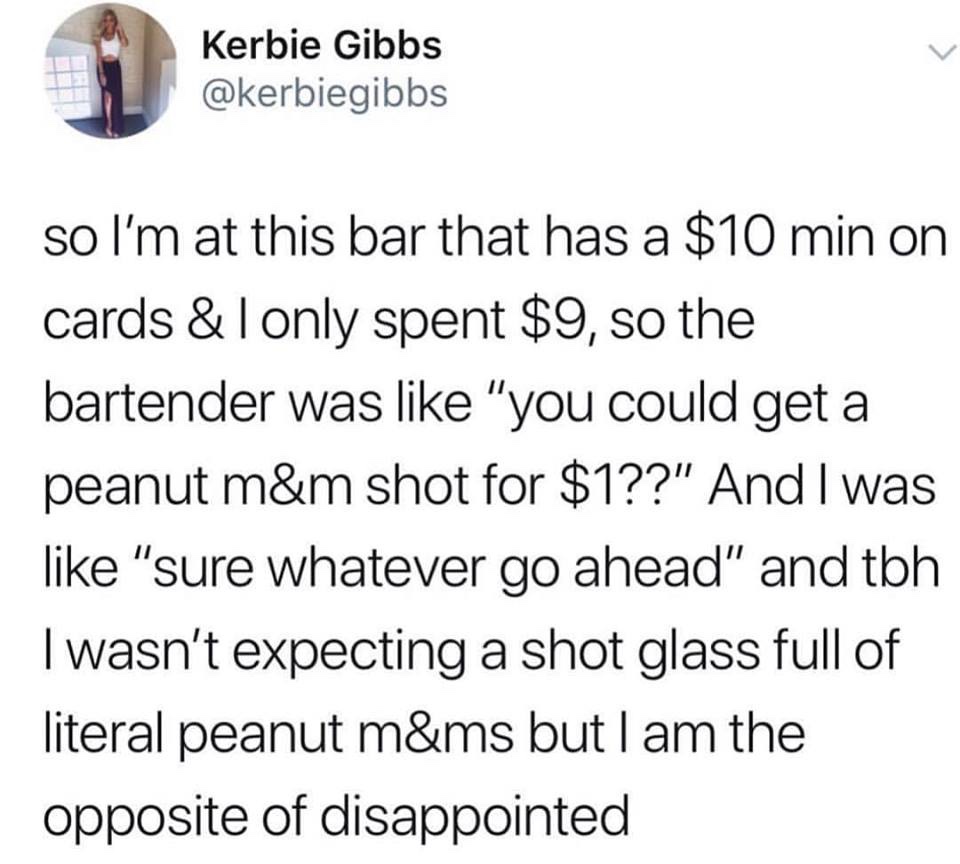 call of duty modern warfare rating 2019 - Kerbie Gibbs so I'm at this bar that has a $10 min on cards & Tonly spent $9, so the bartender was "you could get a peanut m&m shot for $1??" And I was "sure whatever go ahead" and tbh I wasn't expecting a shot gl