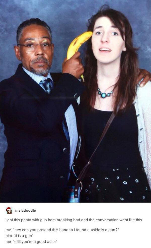 giancarlo esposito gus - 200 meladoodle i got this photo with gus from breaking bad and the conversation went this me hey can you pretend this banana I found outside is a gun? him it is a gun meslu. you're a good actor