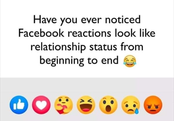 smile - Have you ever noticed Facebook reactions look relationship status from beginning to end