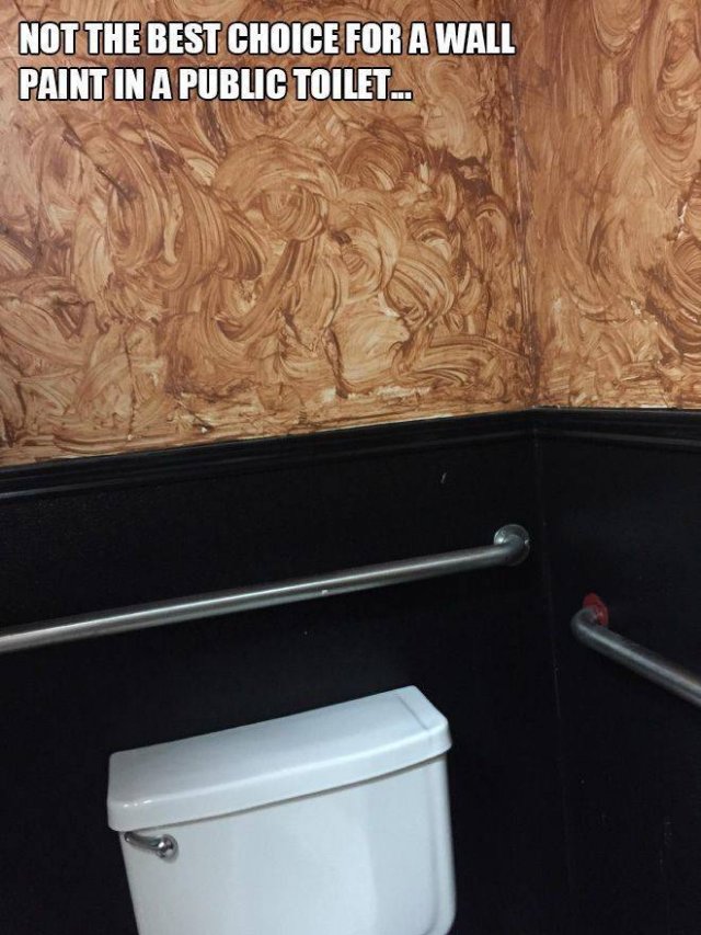 bad wall paint job meme - Not The Best Choice For A Wall Paint In A Public Toilet..