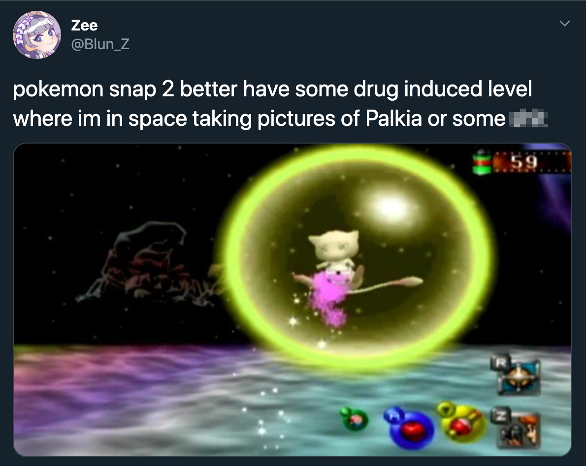 pokemon snap 2 better have some drug induced level where im in space taking pictures of Palkia or some shit