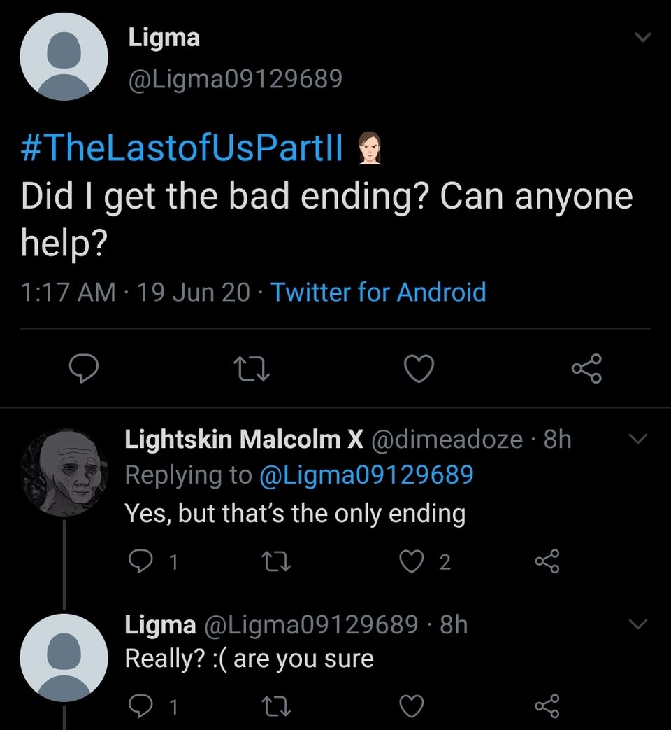 Did I get the bad ending? Can anyone help? 19 Jun 20 Twitter for Android Lightskin Malcolm X 8h Yes, but that's the only ending 27 2 Ligma 8h Really? are you sure 1 27