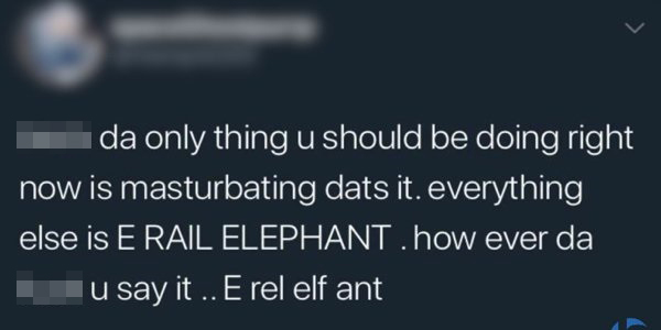 bitch da only thing u should be doing right now is masturbating dats it. everything else is E Rail Elephant .how ever da fuck u say it .. E rel elf ant