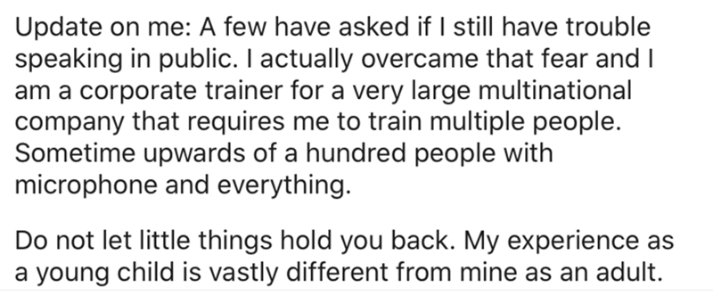 handwriting - Update on me A few have asked if I still have trouble speaking in public. I actually overcame that fear and I am a corporate trainer for a very large multinational company that requires me to train multiple people. Sometime upwards of a hund