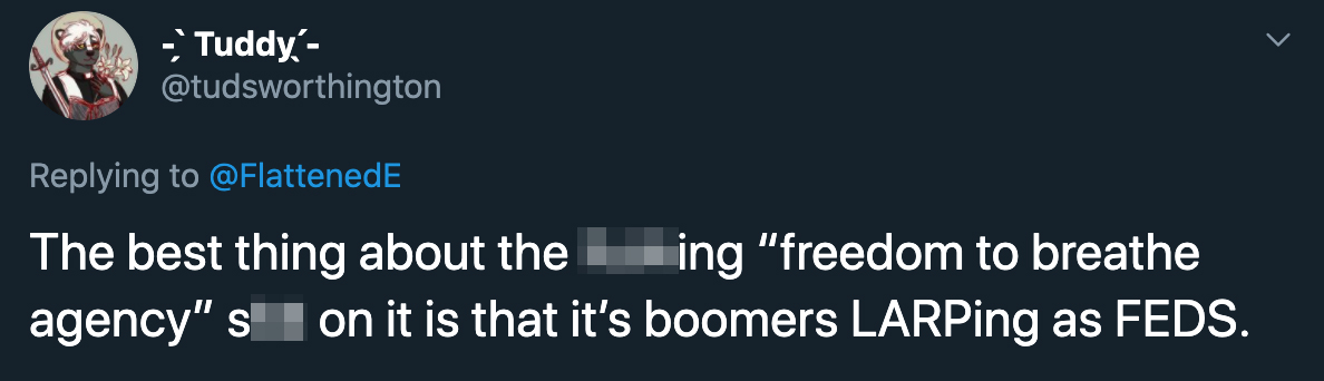 The best thing about the fucking freedom to breathe agency shit on it is that it's boomers LARPing as FEDS