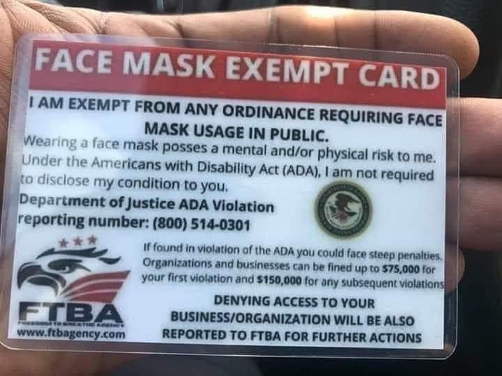 Face Mask Exempt Card I Am Exempt From Any Ordinance Requiring Face Mask Usage In Public. Wearing a face mask posses a mental andor physical risk to me. Under the Americans with Disability Act Ada, I am not required to disclose my condition to you.…