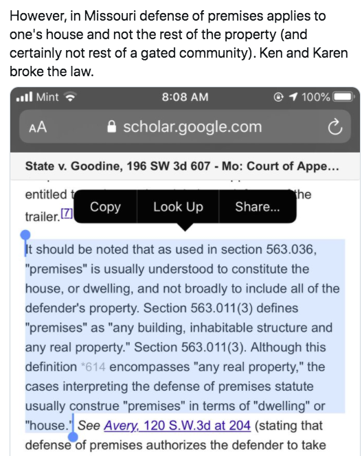 Ken and Karen - However, in Missouri defense of premises applies to one's house and not the rest of the property and certainly not rest of a gated community. Ken and Karen broke the law. ..ll Mint 1 100% Aa A scholar.google.com State v. Goodine, 196 Sw 3d