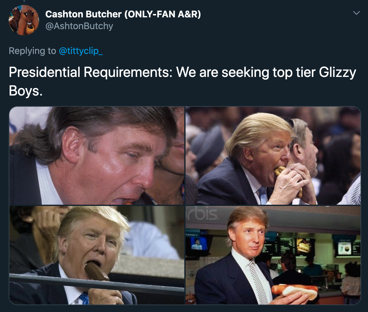 Presidential Requirements: We are seeking top tier Glizzy Boys.