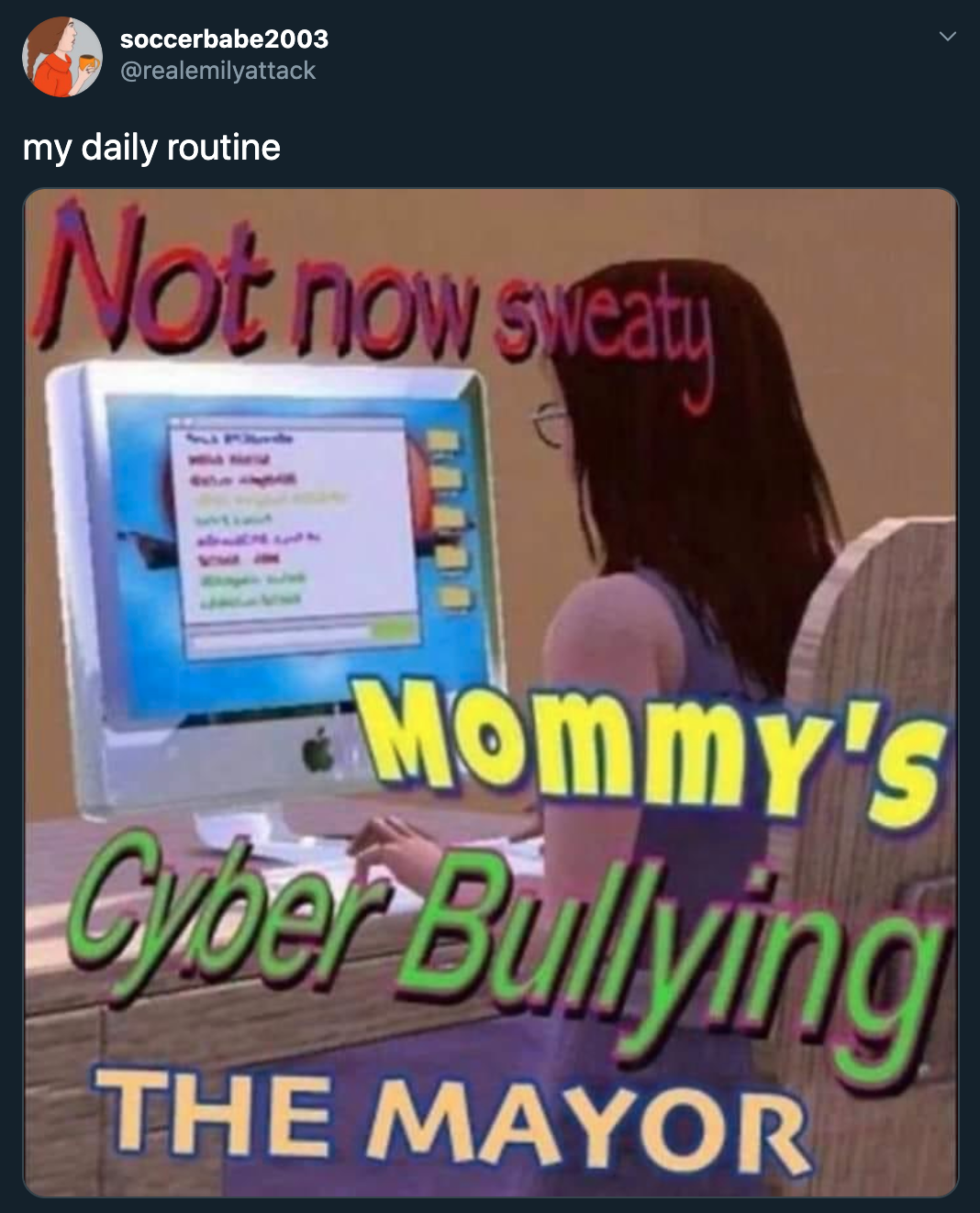 my daily routine - Not now sweaty Mommy's Cyber Bullying The Mayor