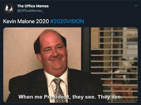 The Office Memes Kevin Malone 2020 When me President, they see. They see.