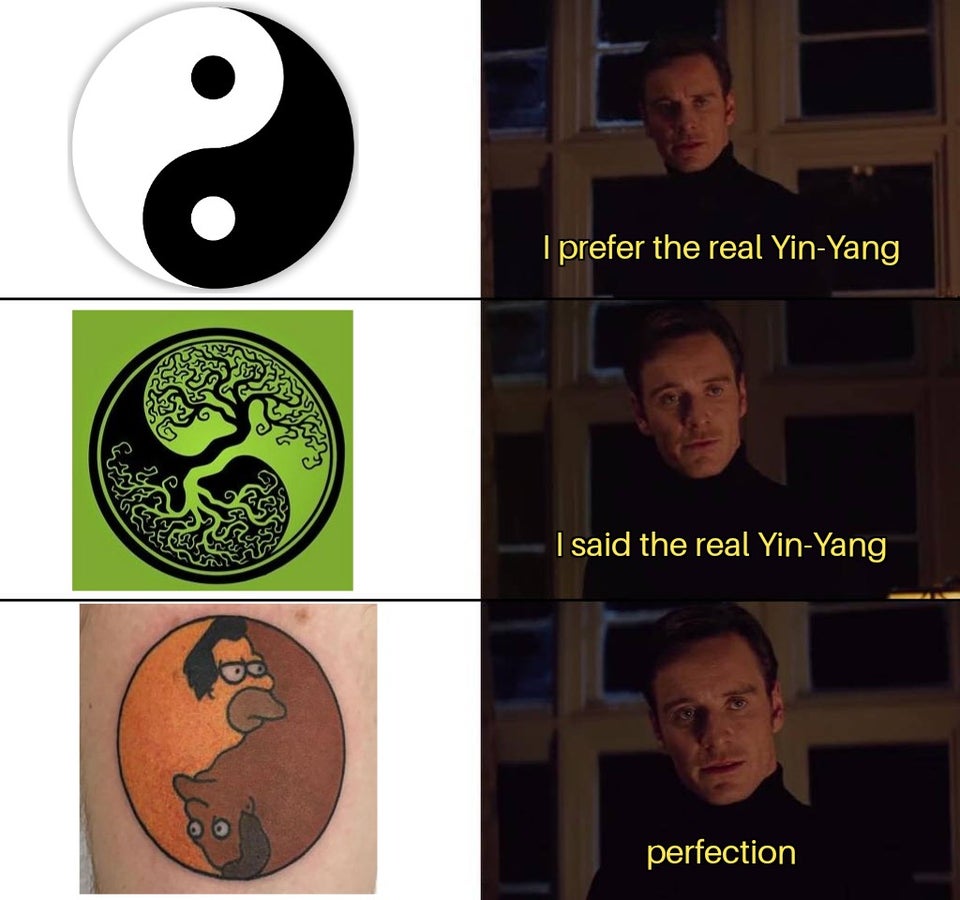 I prefer the real YinYang I said the real YinYang perfection