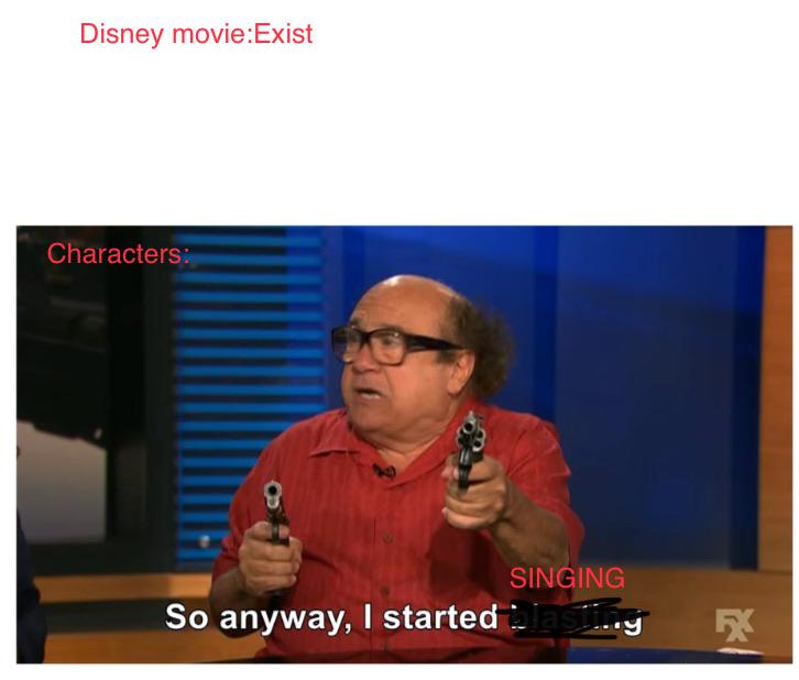 Disney movie Exist Characters So anyway, I started singing