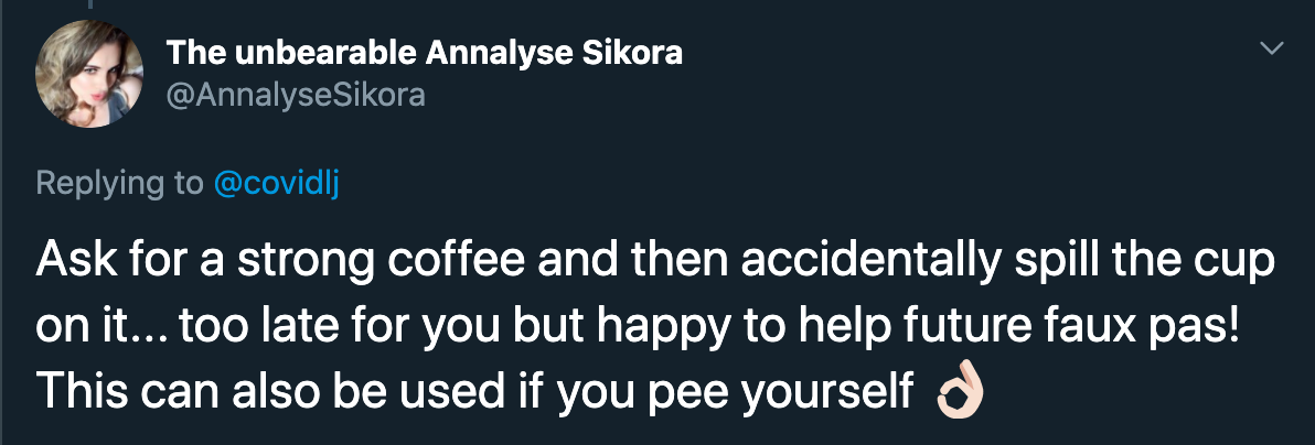 Ask for a strong coffee and then accidentally spill the cup on it... too late for you but happy to help future faux pas! This can also be used if you pee yourself o