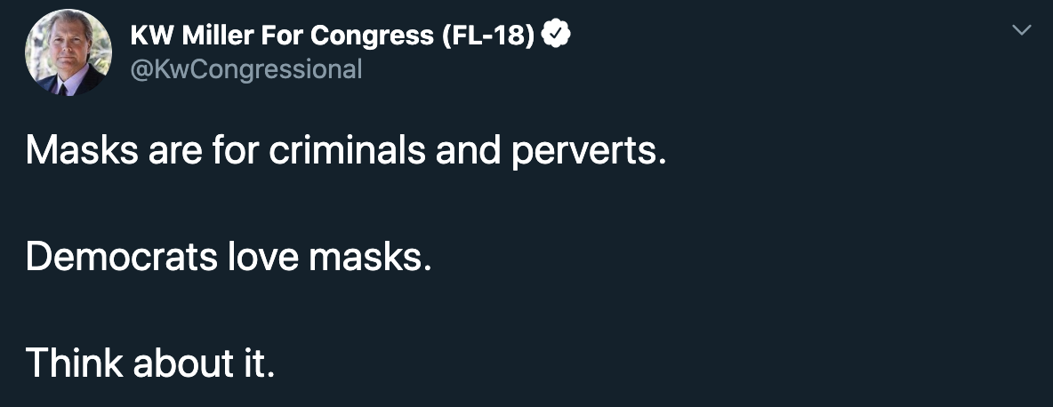 famous quotes - Kw Miller For Congress Fl18 Masks are for criminals and perverts. Democrats love masks. Think about it.