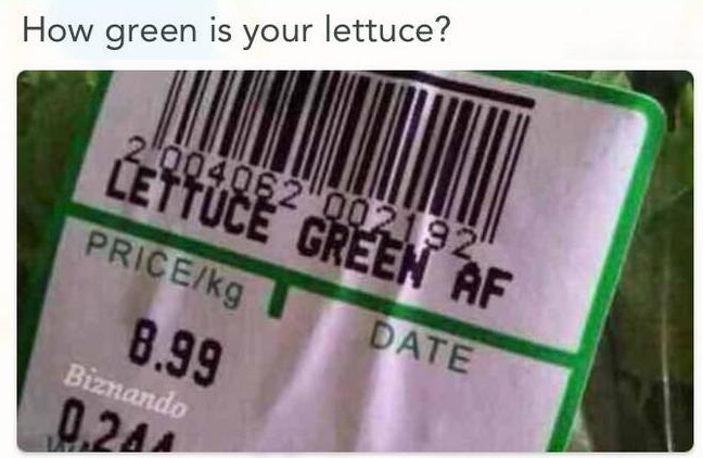 How green is your lettuce?  Lettuce Green Af