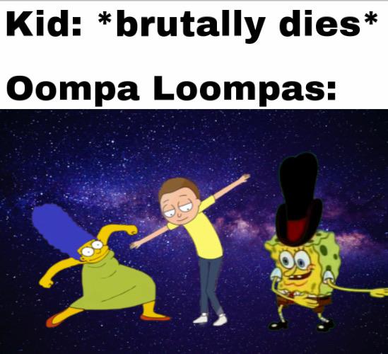Kid brutally dies Oompa Loompas