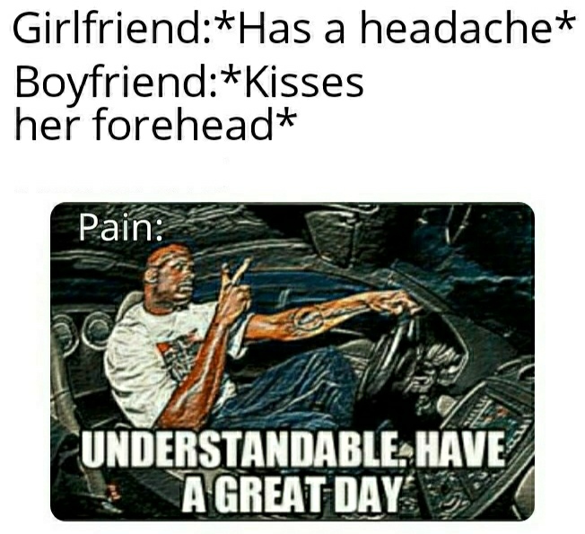Girlfriend Has a headache Boyfriend Kisses her forehead Pain Understandable. Have A Great Day