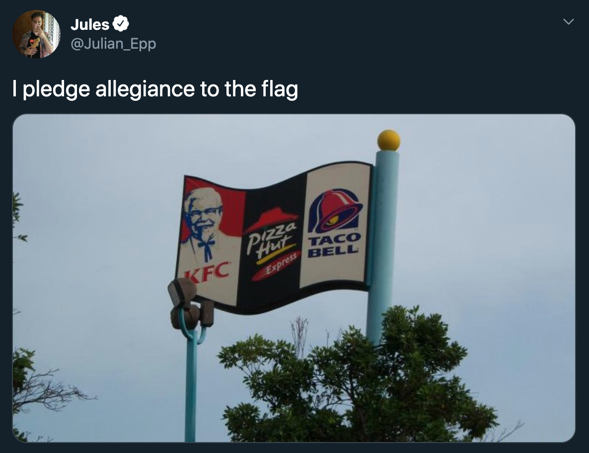 pizza hut - Jules I pledge allegiance to the flag Pizza Taco Bell Kfc