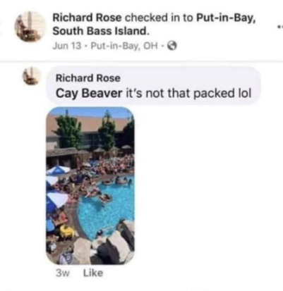 Richard Rose checked in to PutinBay, South Bass Island. Jun 13 . PutinBay, Oh Richard Rose Cay Beaver it's not that packed lol 3w