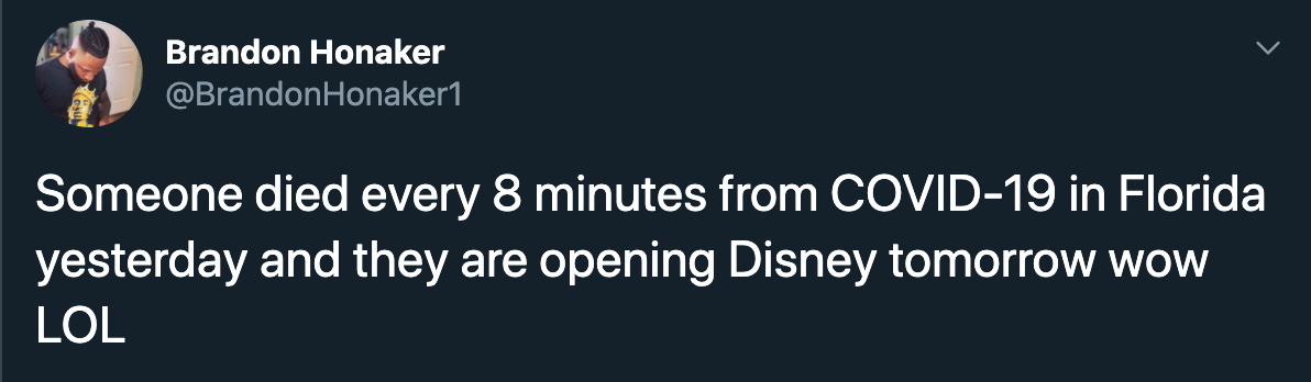 Someone died every 8 minutes from Covid19 in Florida yesterday and they are opening Disney tomorrow wow Lol