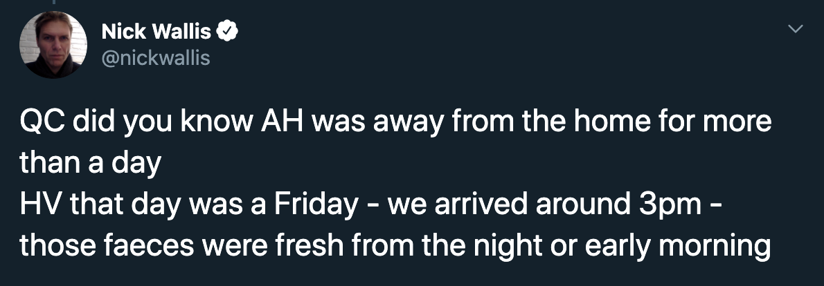 Qc did you know Ah was away from the home for more than a day Hv that day was a Friday we arrived around 3pm those faeces were fresh from the night or early morning