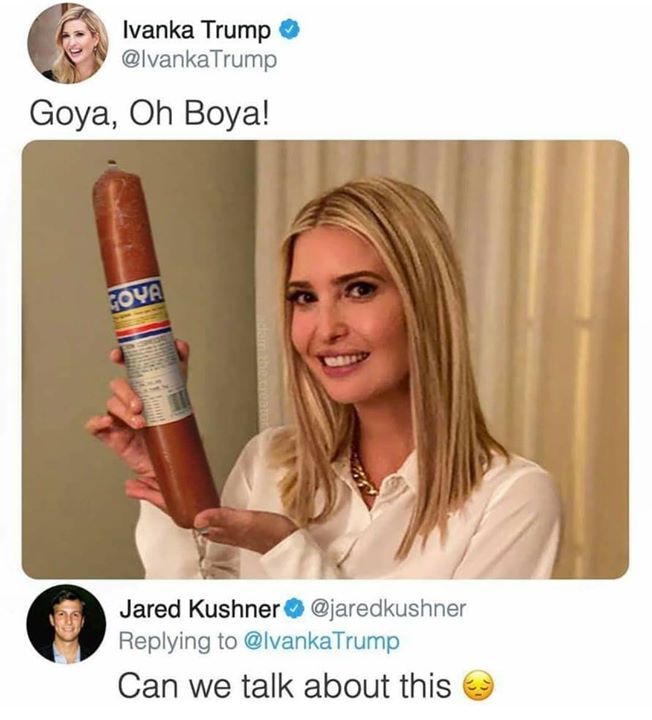 blond - Ivanka Trump Trump Goya, Oh Boya! Goya Jared Kushner Trump Can we talk about this