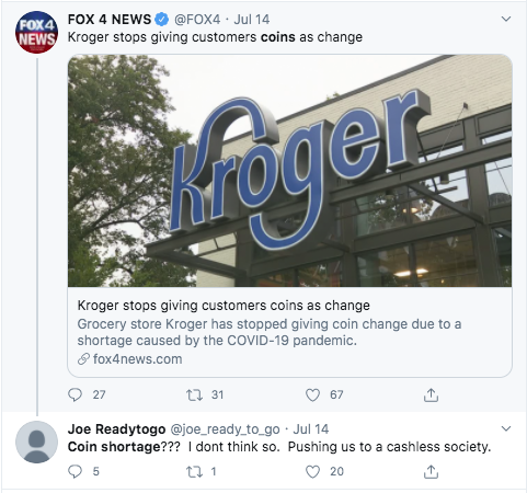 website - FOX4 Fox 4 News . Jul 14 News Kroger stops giving customers coins as change Mo er Kroger stops giving customers coins as change Grocery store Kroger has stopped giving coin change due to a shortage caused by the Covid19 pandemic. fox4news.com 27