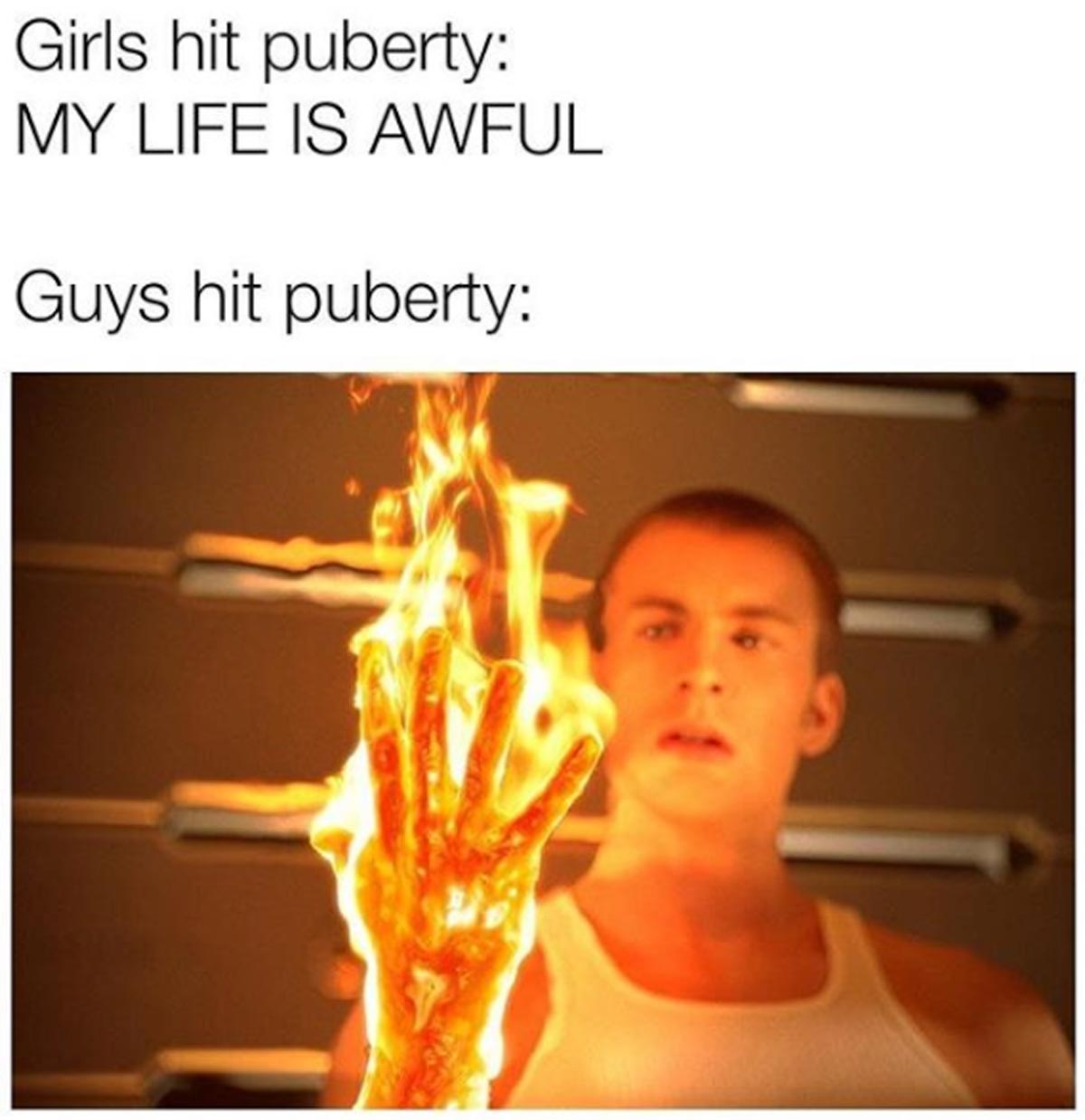 funny sex memes - johnny storm - Girls hit puberty My Life Is Awful Guys hit puberty