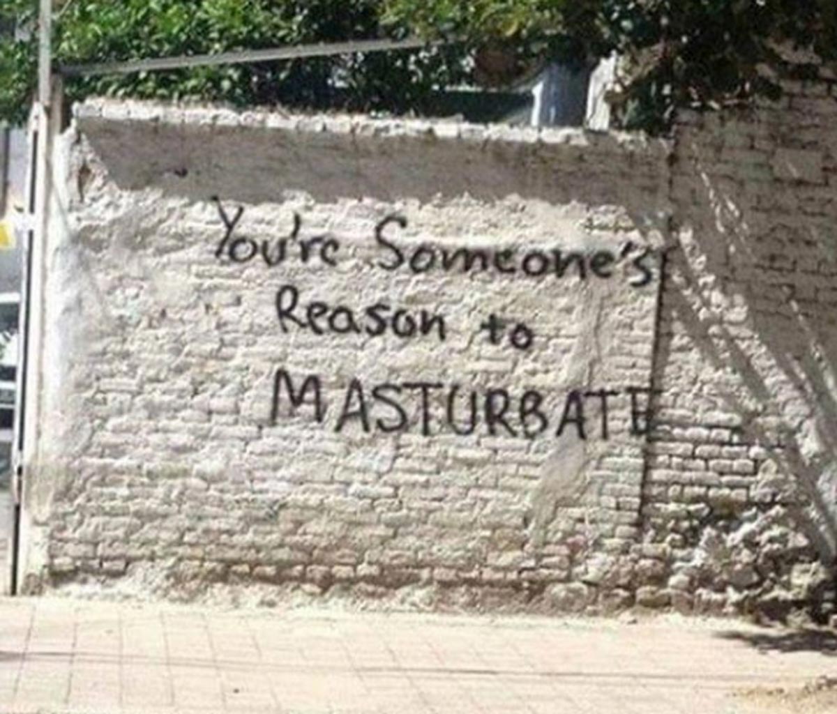 funny sex memes - you re somebody's reason to masturbat - You're Someone's Reason to Masturbati