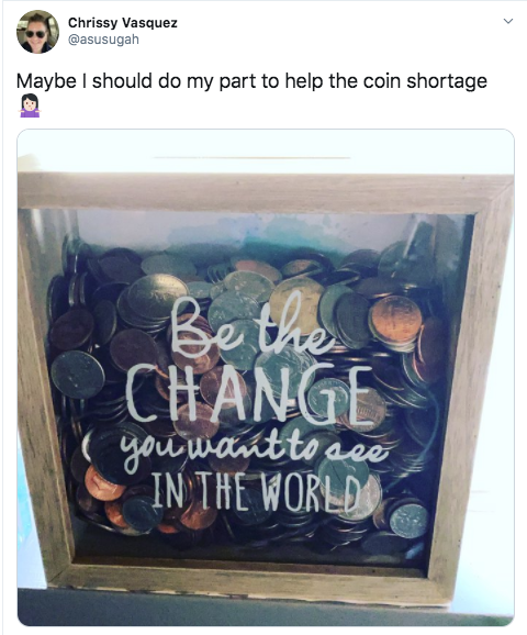 picture frame - Chrissy Vasquez Maybe I should do my part to help the coin shortage Be the Change you want to use In The World