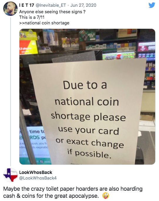display advertising - Iet 17 . Anyone else seeing these signs? This is a 711 >>national coin shortage Cnc 805 Due to a national coin shortage please use your card time to E Rds pc 5 soon, you h ndir ts expiratic or exact change if possible. Tapp Look Whos