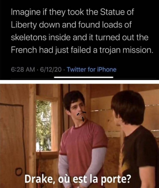 doors invented - Imagine if they took the Statue of Liberty down and found loads of skeletons inside and it turned out the French had just failed a trojan mission. 61220 Twitter for iPhone o Drake, o est la porte?