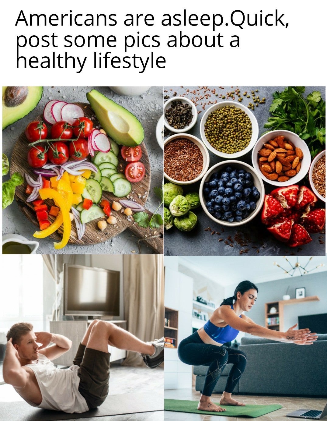 home exercise - Americans are asleep.Quick, post some pics about a healthy lifestyle