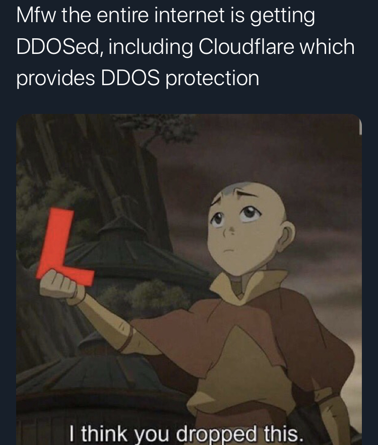internet DDoS cloudflare cartoon - Mfw the entire internet is getting DDOSed, including Cloudflare which provides Ddos protection I think you dropped this.