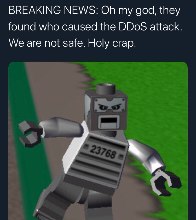dank memes  robot - Breaking News Oh my god, they found who caused the DDoS attack. We are not safe. Holy crap. 23768