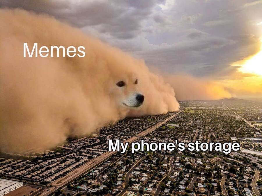 dank memes 4 20 2020 - Memes My phone's storage