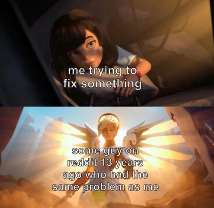 dank memes mercy saving meme - me trying to fix something some guy on reddit 13 years ago who had the same problem as me