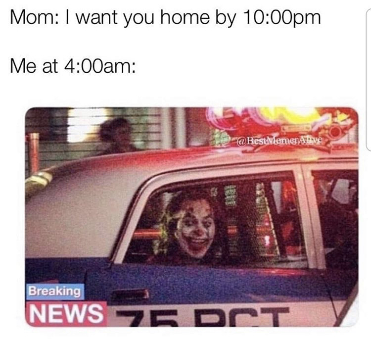 funny memes - want you home by 10 - Mom I want you home by pm Me at am @ Best Memer Alive Breaking News Edot