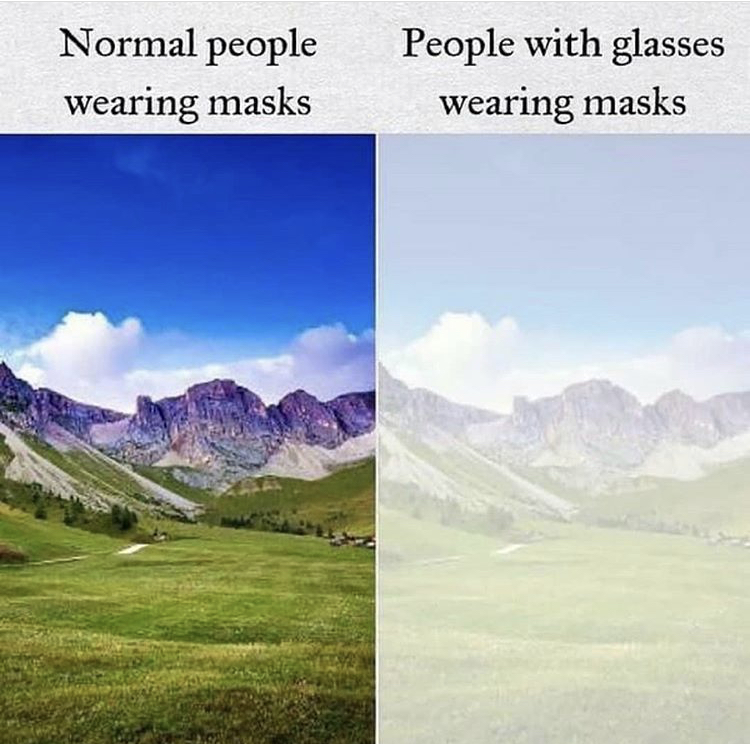 funny memes - san pellegrino pass - Normal people wearing masks People with glasses wearing masks