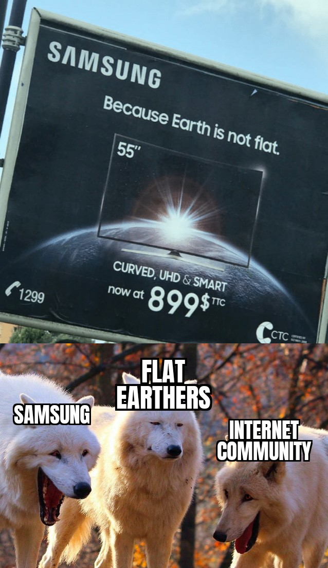 laughing wolf - Samsung Because Earth is not flat. 55" 1299 Curved, Uhd & Smart now at 899$ Ctc Flat. Samsung Earthers Internet Community