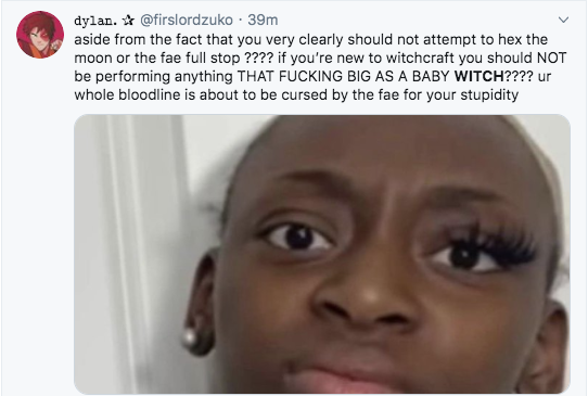 you didn t grow up - dylan. . 39m aside from the fact that you very clearly should not attempt to hex the moon or the fae full stop ???? if you're new to witchcraft you should Not be performing anything That Fucking Big As A Baby Witch???? ur whole bloodl