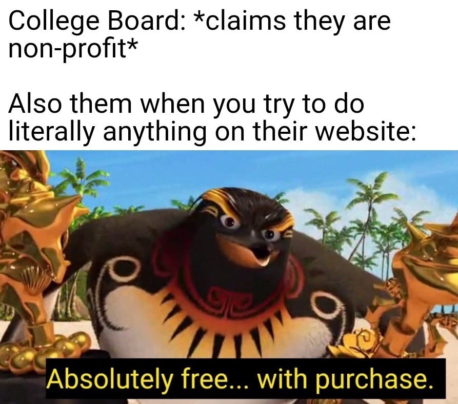 dank meme - awkward moment quotes - College Board claims they are nonprofit Also them when you try to do literally anything on their website Absolutely free... with purchase.