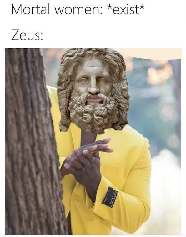 dank memes dank meme - zeus memes - Mortal women exist Zeus St