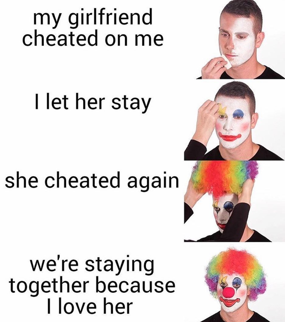 dank memes dank meme - stri pp er memes - my girlfriend cheated on me I let her stay she cheated again we're staying together because I love her