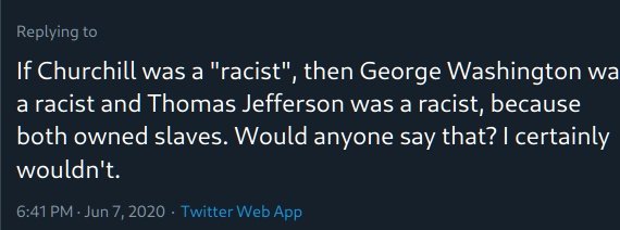sky - If Churchill was a "racist", then George Washington wa a racist and Thomas Jefferson was a racist, because both owned slaves. Would anyone say that? I certainly wouldn't. Twitter Web App