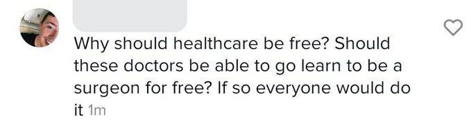 shoe - Why should healthcare be free? Should these doctors be able to go learn to be a surgeon for free? If so everyone would do it 1m